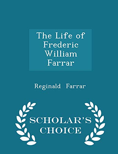 The Life of Frederic William Farrar - Scholar's... 1297237315 Book Cover