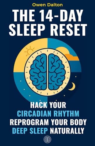 The 14-Day Sleep Reset: Hack Your Circadian Rhythm, Reprogram Your Body and Sleep Deeply Without Pills, Pressure or Perfection
