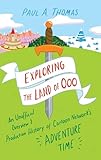 Exploring the Land of Ooo: An Unofficial Overview and Production History of Cartoon Network's Adventure Time