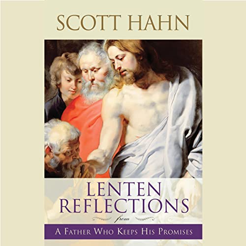 Lenten Reflections from a Father Who Keeps His Promises by Scott Hahn episode artwork