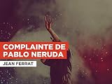 Complainte de Pablo Neruda in the Style of Jean Ferrat