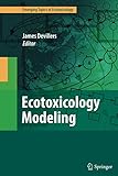 Ecotoxicology Modeling (Emerging Topics in Ecotoxicology, 2, Band 2)