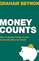 Money Counts: How to handle money in your heart and with your hands (Live Different) 1910307351 Book Cover