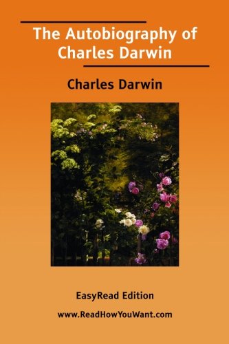 The Autobiography of Charles Darwin: Easyread Edition