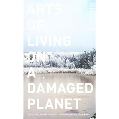 Arts of Living on a Damaged Planet