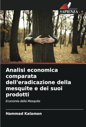 Analisi Economica Comparata Dell'eradicazione Della Mesquite E Dei Suoi Prodotti: Economia Della Mesquite