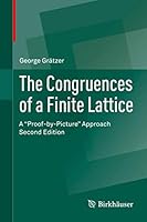 The Congruences of a Finite Lattice: A "Proof-By-Picture" Approach 3319387960 Book Cover