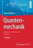 Quantenmechanik: Lehrbuch zur Theoretischen Physik III - Torsten Fließbach 