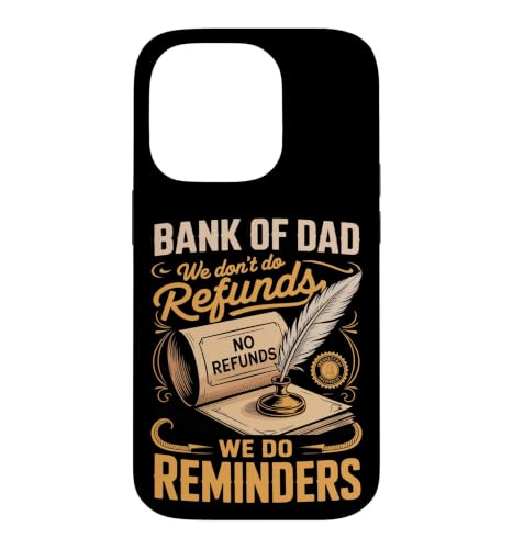 Bank of Dad We Don't Do Refunds We Do Reminders Case for iPhone 14 Pro