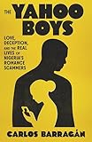 The Yahoo Boys: Love, Deception, and the Real Lives of Nigeria's Romance Scammers