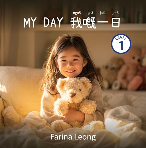 My Day: A Bilingual Cantonese-English Picture Book — Learn Cantonese with Jyutping for Kids (Cantonese for Kids Learning Path 2)