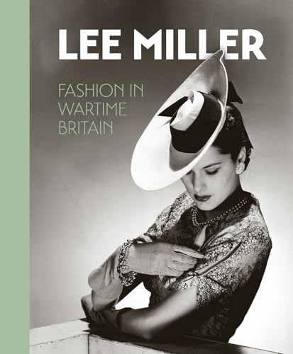 Lee Miller: Fashion In Wartime Britain