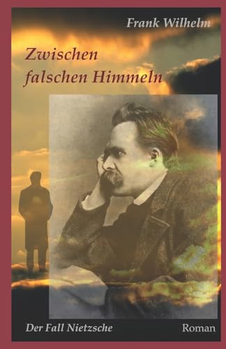 Zwischen falschen Himmeln: Der Fall Nietzsche (German Edition)