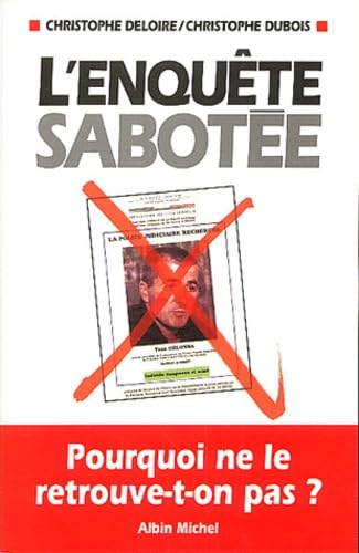 L'Enquête sabotée : Comment l'assassin présumé du préfet Erignac a-t-il pu s'échapper ?: Pourquoi ne le retrouve-t-on pas ?