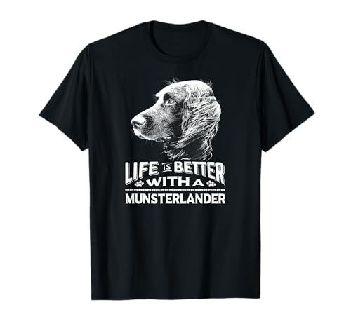 Life is Better With A Munsterlander Dog Shirt T-Shirt