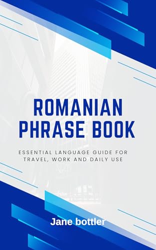 Romanian phrase book: Essential language Guide for Travel, Work and Daily use