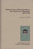 Political Uses of photography in the Third French Republic, 1871-1914 (Studies In Photography) 083571473X Book Cover