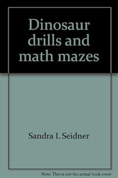 Unknown Binding Dinosaur drills and math mazes: Book one, addition facts 1-10 and 10-20 Book