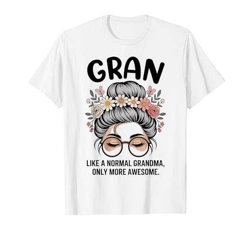 GRAN Like A Normal Grandma Only More Awesome Messy Bun�B T�V���c