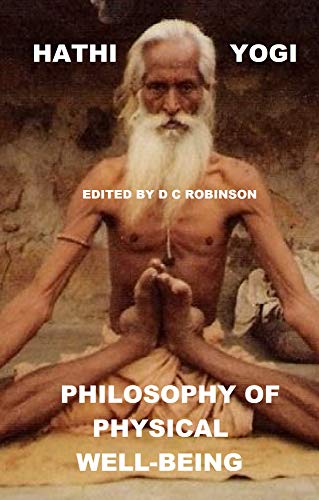 HATHA YOGA EXPLAINED: PHYSICAL WELL BEING (English Edition)