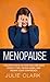 Menopause: 7 Secrets ways on how you can over come it, feel young again, and regain your confidence
