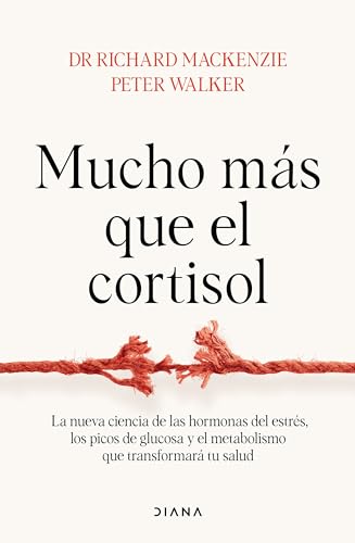 Mucho más que el cortisol: La nueva ciencia de las hormonas del estrés, los picos de glucosa y el metabolismo que transformará tu salud (Salud natural)