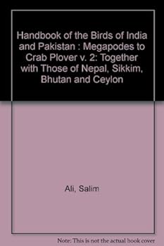 Handbook of the Birds of India and Pakistan, Together with Those of Nepal, Sikkim, Bhutan and Ceylon, Volume 2: Megapodes to Crab Plover