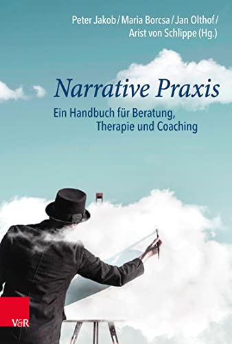 Narrative Praxis: Ein Handbuch für Beratung, Therapie und Coaching (German Edition)