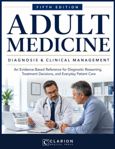 Adult Medicine: Diagnosis &amp; Clinical Management: An Evidence-Based Reference for Diagnostic Reasoning, Treatment Decisions, and Everyday Patient Care