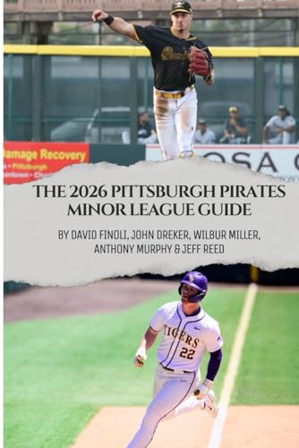  The 2026 Pittsburgh Pirates Minor League Guide