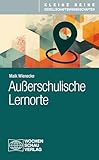 Außerschulische Lernorte (Kleine Reihe Gesellschaftswissenschaften)