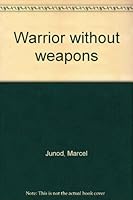 Warrior without weapons B0006EBKIQ Book Cover