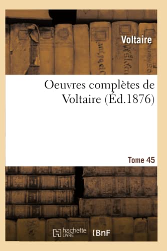 Oeuvres Complètes de Voltaire. Tome 45 (Litterature) (French Edition)
