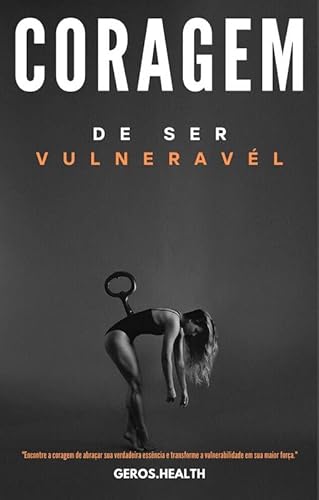 Coragem para Ser Vulnerável"