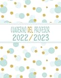 Cuaderno del profesor 2022-2023: agenda maestra y maestro 2022 2023 Grande - semana vista español, Calendario educacion -azul.