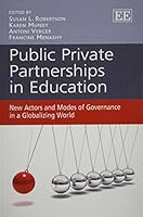 Public Private Partnerships in Education: New Actors and Modes of Governance in a Globalizing World 1781953317 Book Cover