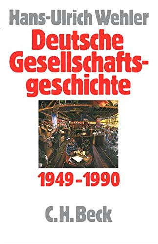 Deutsche Gesellschaftsgeschichte Bd. 5: Bundesrepublik und DDR 1949-1990 Deutsche Gesellschaftsgeschichte Bd. 5: Bundesrepublik und DDR 1949-1990