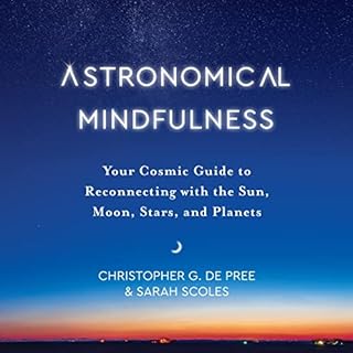 Astronomical Mindfulness Audiolibro Por Christopher G. De Pree, Sarah Scoles arte de portada