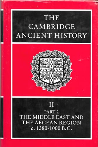 The Cambridge Ancient History Volume 2, Part 2: The Middle East and the Aegean Region, c.1380-1000 BC