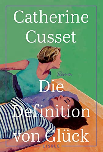 Die Definition von Glück: Roman | Ein hinreißender Roman über Liebe, Sehnsüchte und das Älterwerden - 'Diese Lektüre macht augenblicklich süchtig.' L'Express