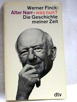 Hardcover Alter Narr, Was Nun?: Die Geschichte Meiner Zeit Book