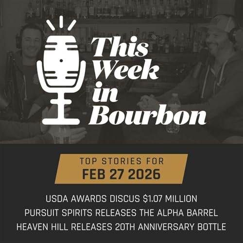 TWiB: USDA awards DISCUS $1.07 million, Pursuit Spirits releases The Alpha Barrel, Heaven Hill releases 20th Anniversary Bottle Podcast Por  arte de portada