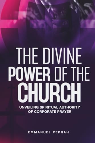 The Divine Power of the Church: Unveiling Spiritual Authority of