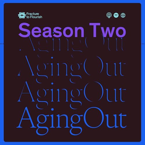 Fracture to Flourish Season 2: (Aging Out | The Hidden Pipeline) Foster Care to Human Trafficking