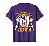 Never Underestimate An Old Man Who Has a DD-214 Alumni Gift T-Shirt