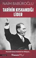 Tarihin Kiskandigi Lider: Mustafa Kemal Atatürk’ün Hikayesi 9751042682 Book Cover