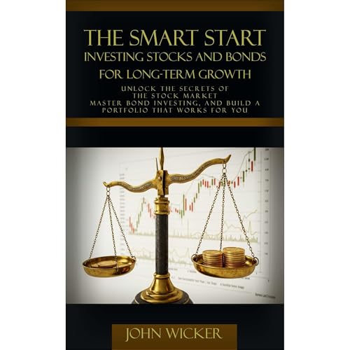 The Smart Start: Investing Stocks and Bonds for Long-Term Growth by John Wicker episode artwork