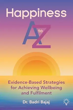 Happiness A to Z: Evidence-Based Strategies for Achieving Well-being and Fulfilmen-Wow! eBook