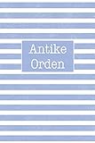  Antike Orden: Sagenhaft als Antiquitäten Notizbuch Zubehör zum festhalten von Notizen für jeden Sammler, Käufer oder Verkäufer von Antiken Gegenständen