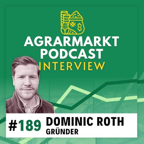 #189 ☀️ EU-Trockenheit, Zinssorgen & Finanzierung in der Landwritschaft mit Start-up Gr&uuml;nder Dominic Roth